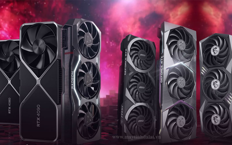 Các loại card màn hình VGA NVIDIA GeForce RTX và AMD Radeon RX tại Maytinhdalat.vn