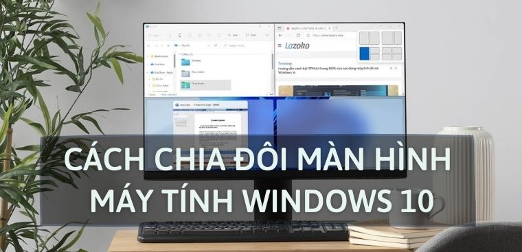 Cách chia đôi màn hình máy tính chi tiết và đơn giản nhất