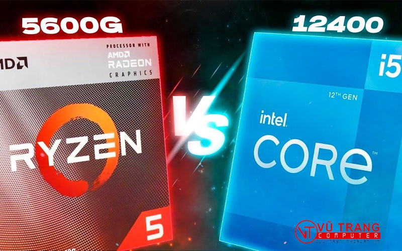 SO SÁNH CPU INTEL CORE i5-12400 VS AMD RYZEN 5 5600G