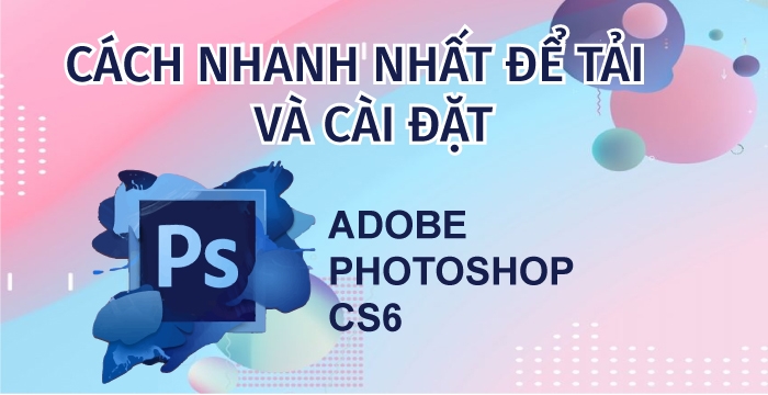 GOOGLE DRIVE] Tải và cài đặt Adobe Photoshop CS6 Portable cực dễ dàng chỉ trong 2 phút - UPDATE 2024